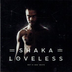 Shaka Loveless - Det Vi Sku' Miste (2014)