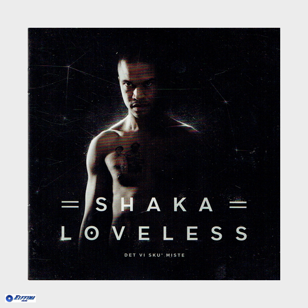 Shaka Loveless - Det Vi Sku' Miste (2014)