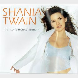 Shania Twain - That Don&acute;t Impress Me Much (1998)