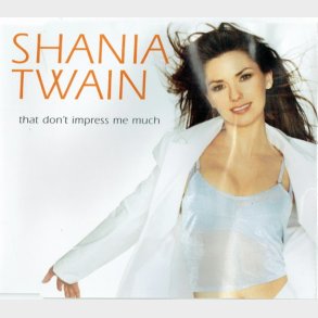 Shania Twain - That Don´t Impress Me Much (1998)