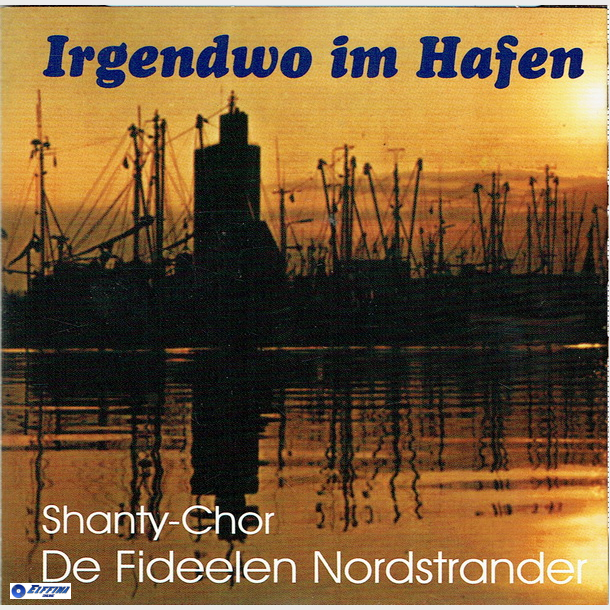 Shanty-Chor De Fideelen Nordstrander - Irgendwo Hafen