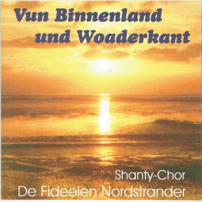 Shanty-Chor De Fideelen Nordstrander - Vun Binnenland Und Woaderkant