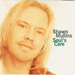 Shawn Mullins - Soul's Core (1998)