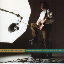 Sherman Robertson - I'm The Man (1993)