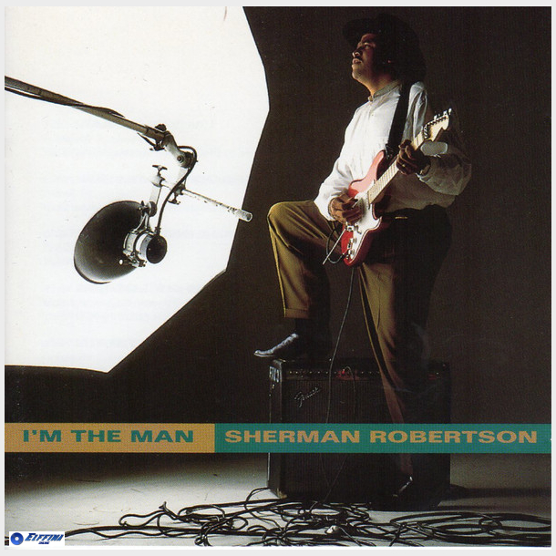 Sherman Robertson - I'm The Man (1993)