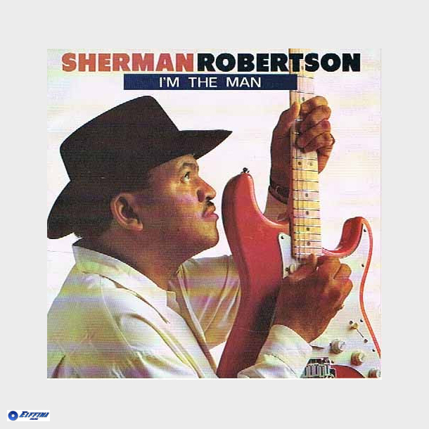 Sherman Robertson - I'm The Man (1993)