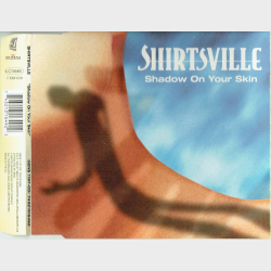 Shirtsville - Shadow On Your Skin (1995)