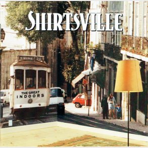 Shirtsville - The Great Indoors (1995)