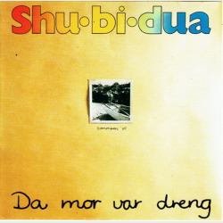 Shu-Bi-Dua - Da Mor Var Dreng (1990)