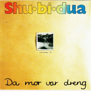 Shu-Bi-Dua - Da Mor Var Dreng (1990)