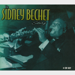 Sidney Bechet - The Sidney Bechet Story (2001)