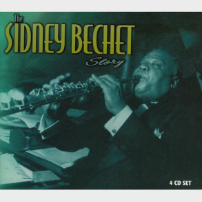 Sidney Bechet - The Sidney Bechet Story (2001)