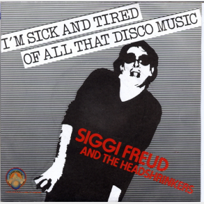 Siggi Freud & The Headshrinkers - I'm Sick & Tired Of All That Disco Music (1979)