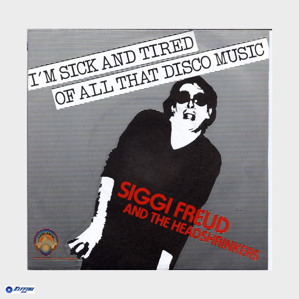 Siggi Freud &amp; The Headshrinkers - I'm Sick &amp; Tired Of All That Disco Music (1979)