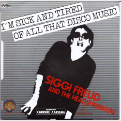 Siggi Freud &amp; The Headshrinkers - I'm Sick &amp; Tired Of All That Disco Music (1979)