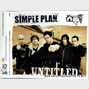 Simple Plan - Untitled (How Could This Happen To Me) (2004) (Promo)