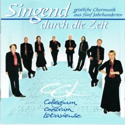 Singend Durch Die Zeit - Collegium Canorum Lobaviense (2010)