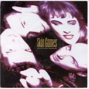 Skin Games - Your Luck's Changed (1989)