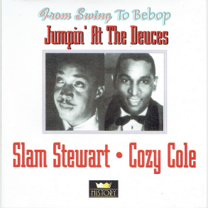 Slam Stewart & Cozy Cole - Jumpin' At The Deuces (History)