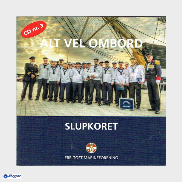 Slupkoret - Alt Vel Ombord Ebeltoft Marineforening - NY