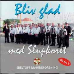 Slupkoret Ebeltoft Marineforening - Bliv Glad med (2010) CD2