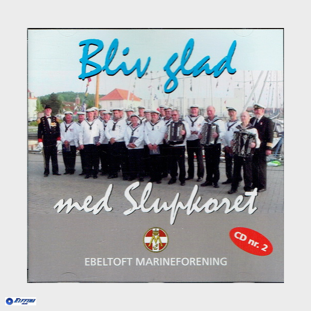 Slupkoret Ebeltoft Marineforening - Bliv Glad med (2010) CD2