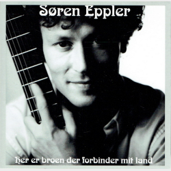 S�ren Eppler - Her Er Broen Der Forbinder Mit Land (1998)