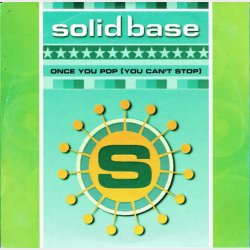 Solid Base - Once You Pop (You Can't Stop) (1999)