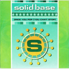 Solid Base - Once You Pop (You Can't Stop) (1999)