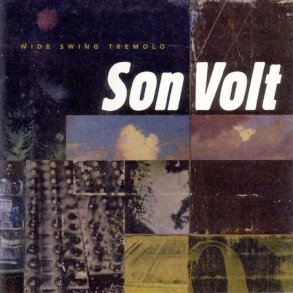 Son Volt - Wide Swing Tremolo (1998)
