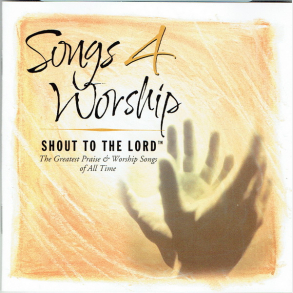 Songs 4 Worship - Shout To The Lord (2001)
