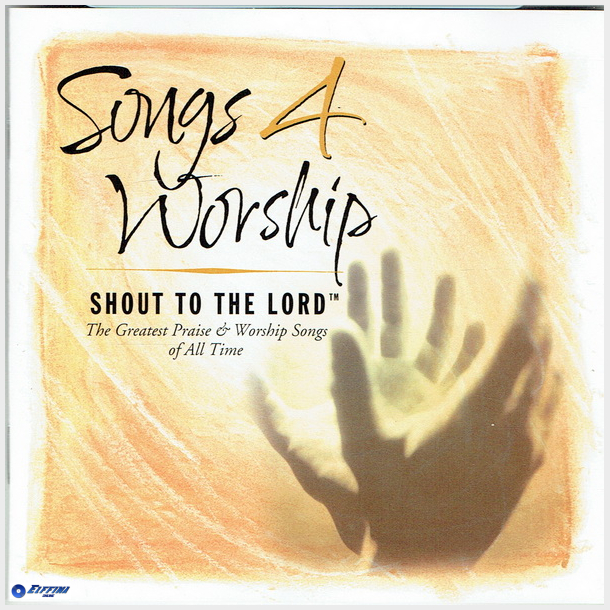 Songs 4 Worship - Shout To The Lord (2001)