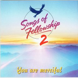 Songs Of Fellowshp 2 Volume One Your Are Merciful