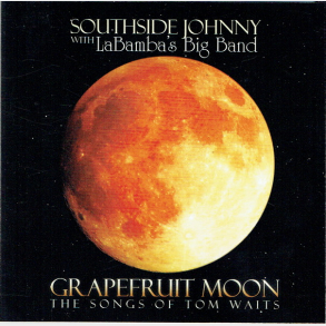 Southside Johnny with LaBamba's Big Band - Grapefruit Moon (2008)