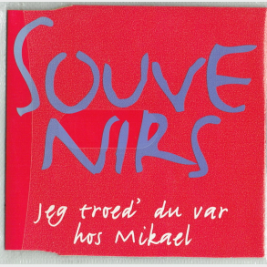 Souvenirs - Jeg Troede Du Var Hos Mikael (1996)