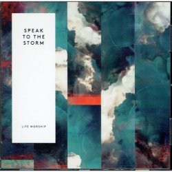 Speak To The Storm Life Worship (2018)