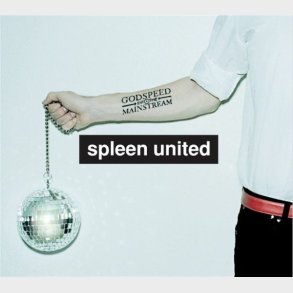 Spleen United - Godspeed Into The Mainstream (2005) (Digi)