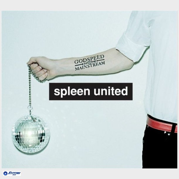 Spleen United - Godspeed Into The Mainstream (2005) (Digi)