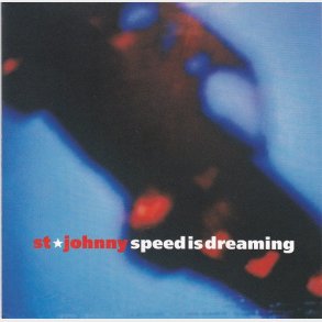 St. Johnny - Speed Is Dreaming (1994)