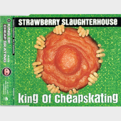 Strawberry Slaughterhouse - King Of Cheapskating (1997)