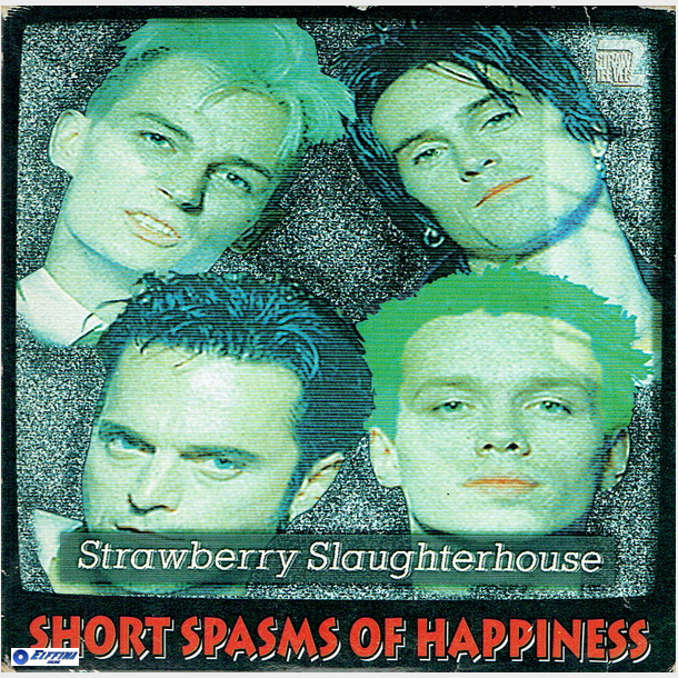 Strawberry Slaughterhouse - Shorts Spasms Of Happiness (1995)
