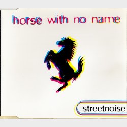 Streetnoise - Horse With No Name (1996)