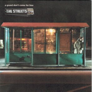 Streets, The - A Grand Don't Come For Free (2004)