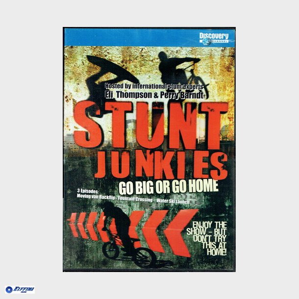 Stunt Junkies Go Big Or Go Home (Discovery Channel)