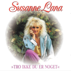 Susanne Lana - Tro Ikke Du Er Noget )1992)