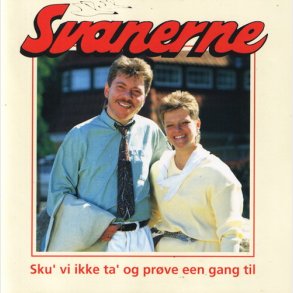 Svanerne - Sku' Vi Ikke Ta' Og Prve Een Gang Til (1993)