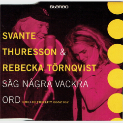 Svante Thuresson &amp; Rebecka Tornqvist - Sag N�gra Vackra Ord (1996)