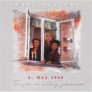 Swing Sisters - Dagen Vi Aldrig Glemmer (4. Maj 1945) (1995)