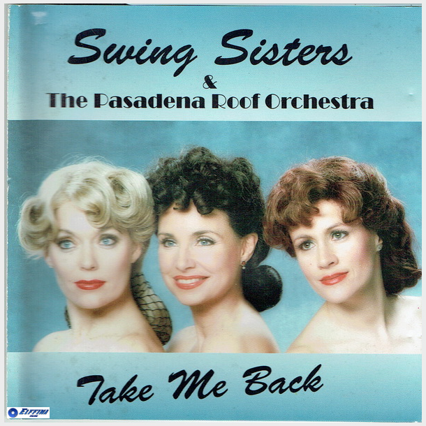 Swing Sisters &amp; The Pasadena Roof Orchestra - Take Me Back (1994)