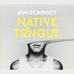 Switchfoot - Native Tongue (2019) (Digi) - NY